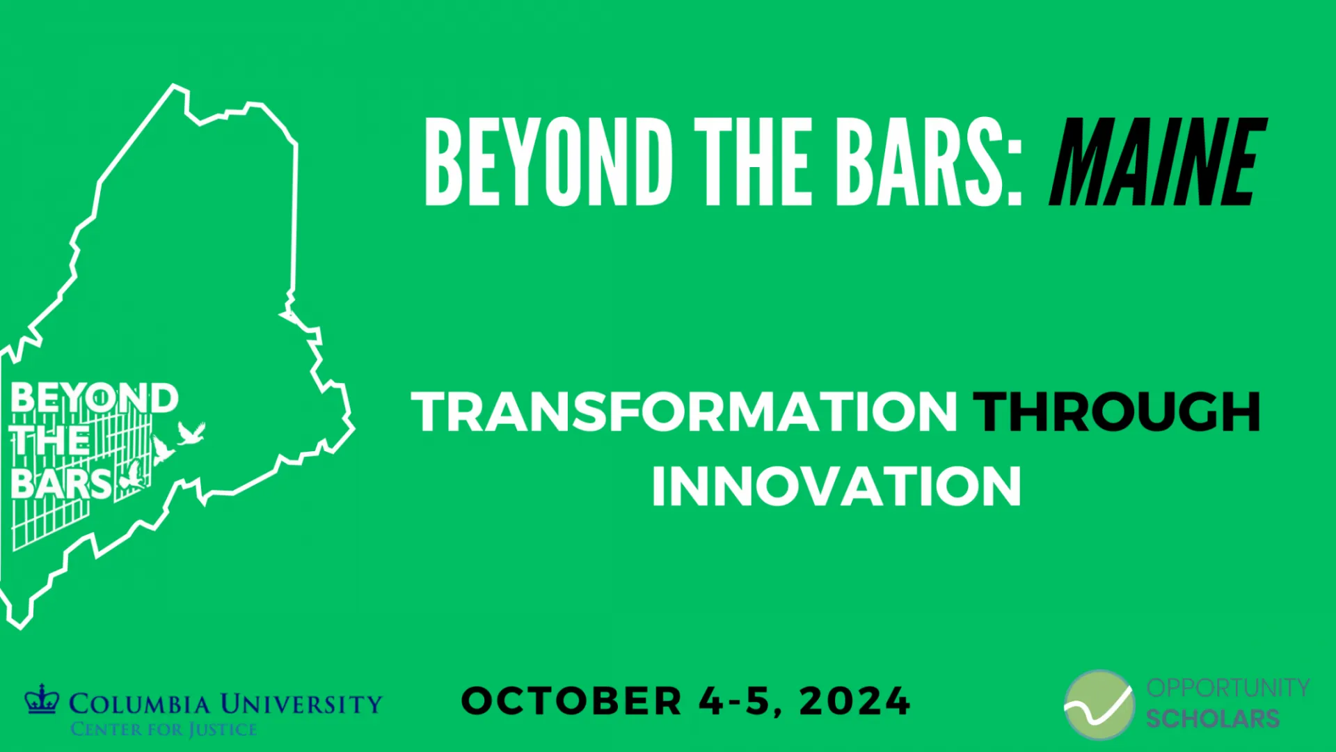 Green background with an outline of Maine that says "Save the Date: Beyond the Bars Maine: Transformation Through Innovation"