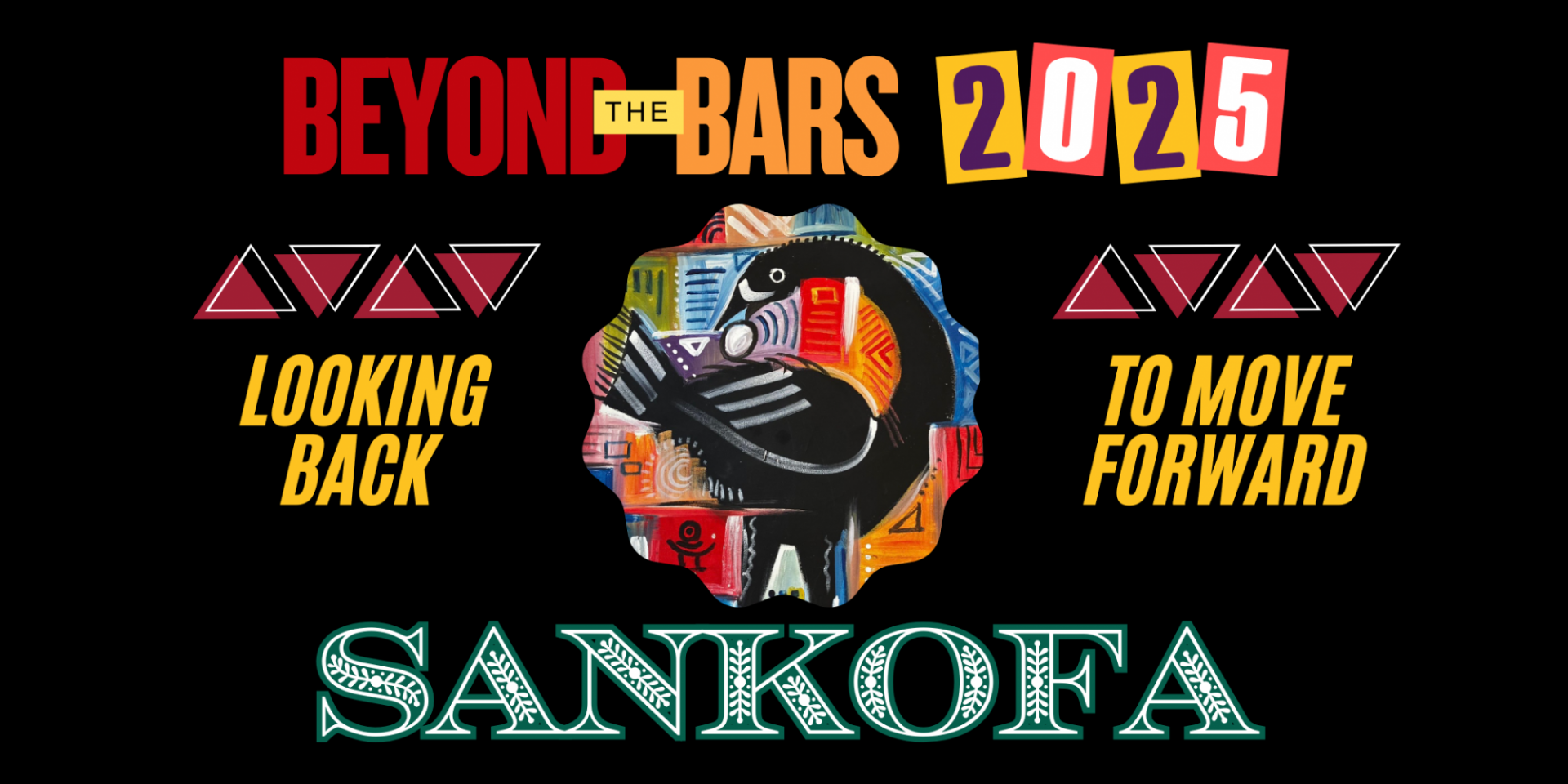 Beyond the Bars 2025: Sankofa: Looking Back to Move Forward