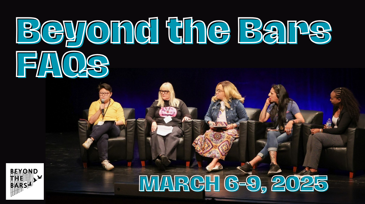 A photo of 5 women sitting in chairs with the one on the left holding a mic and the others looking at her with an overlay of text that says Beyond the Bars FAQs, March 6-9, 2025