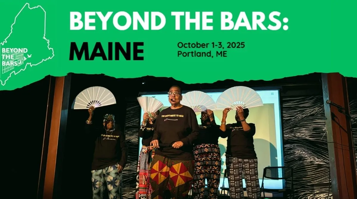Beyond the Bars Maine with an outline of the state of maine and a green background and a photo of five women on a stage with fans 