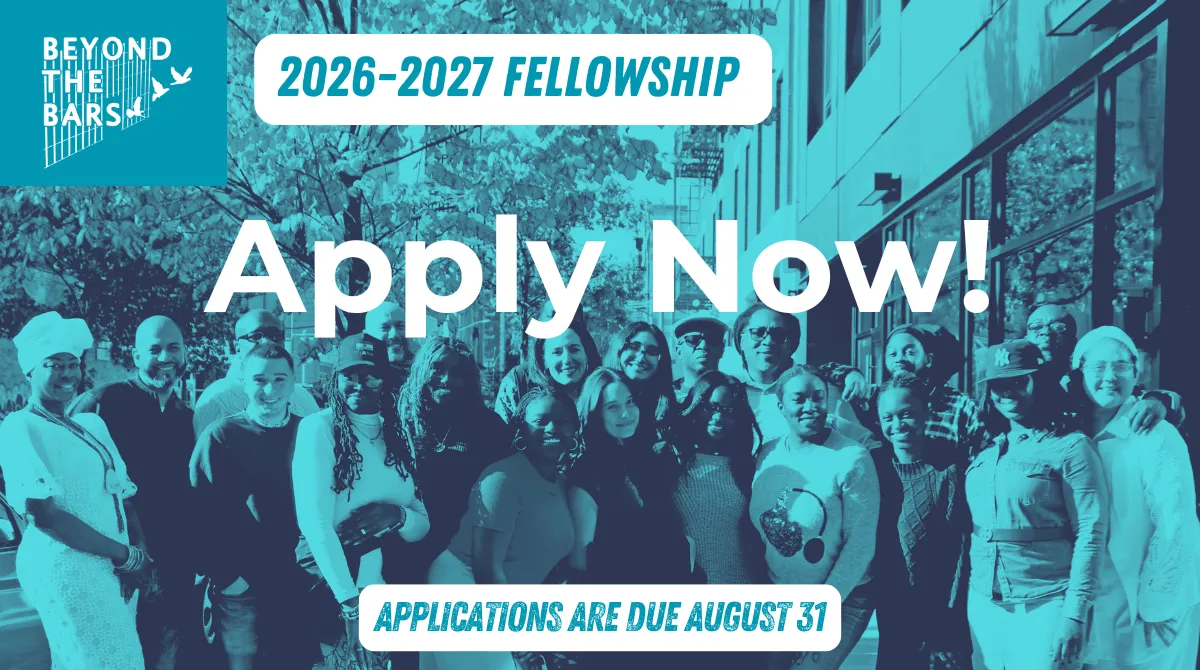 Beyond the Bars 2026-2027 Fellowship Apply Now! Applications are due August 31. 