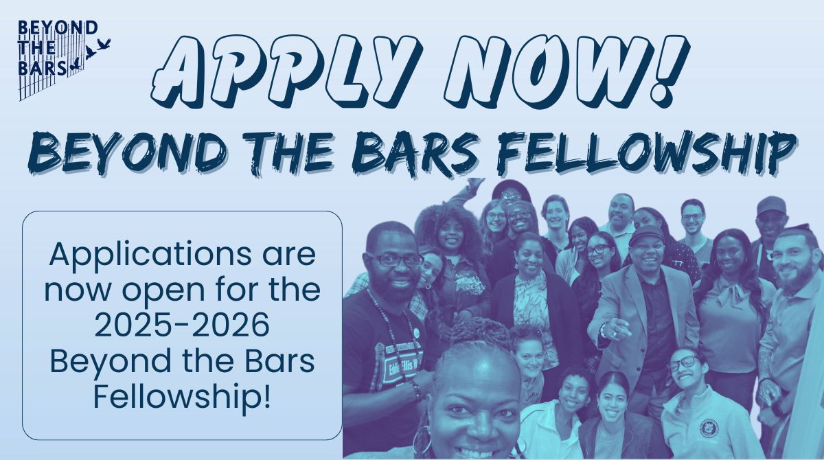 Apply Now! Beyond the Bars Fellowship. Applications Are Now Open for the 2025-2026 Beyond the Bars Fellowship. 
