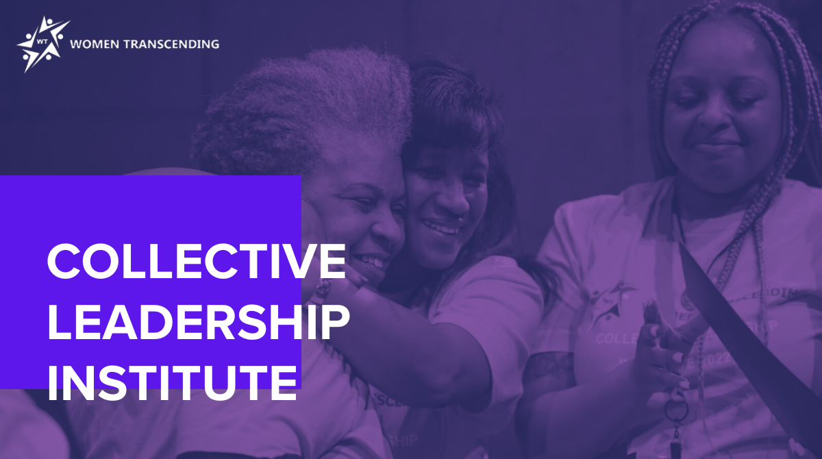 Women hugging each other with a purple overlay and text that says "Collective Leadership Institute" and a white logo that says "Women Transcending" 