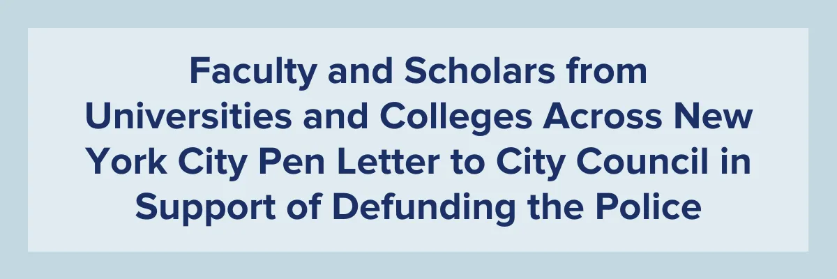 Faculty and Scholars from Universities and Colleges Across New York City Pen Letter to City Council in Support of Defunding the Police