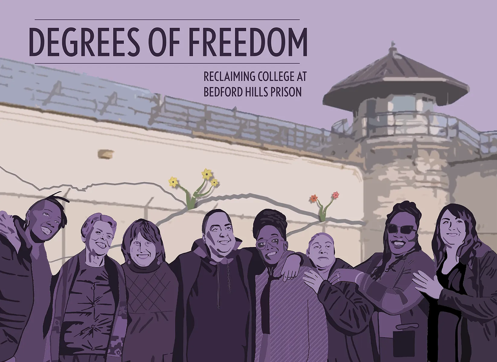A concrete building with cracks and flowers growing out of the cracks with a group of women standing in front of the building. Text include "Degrees of Freedom: Reclaiming College at Bedford Hills Prison"