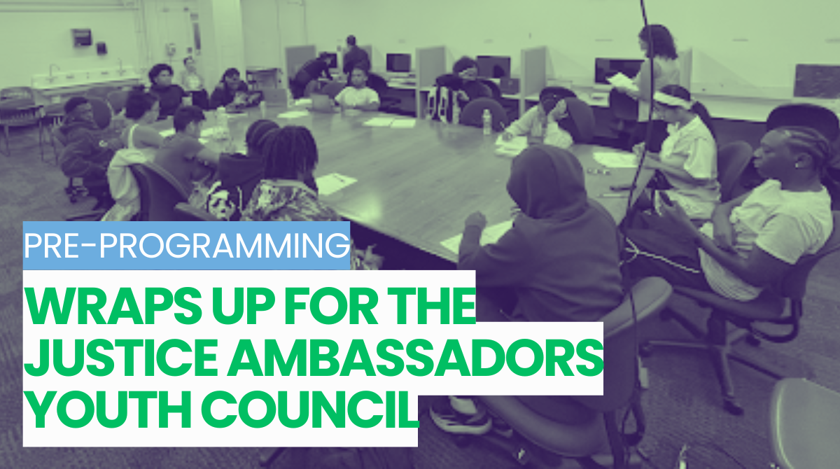 Green tinted picture of a group of youth around a conference table with the words "Pre-programming wraps up for the Justice Ambassadors Youth Council" overlayed