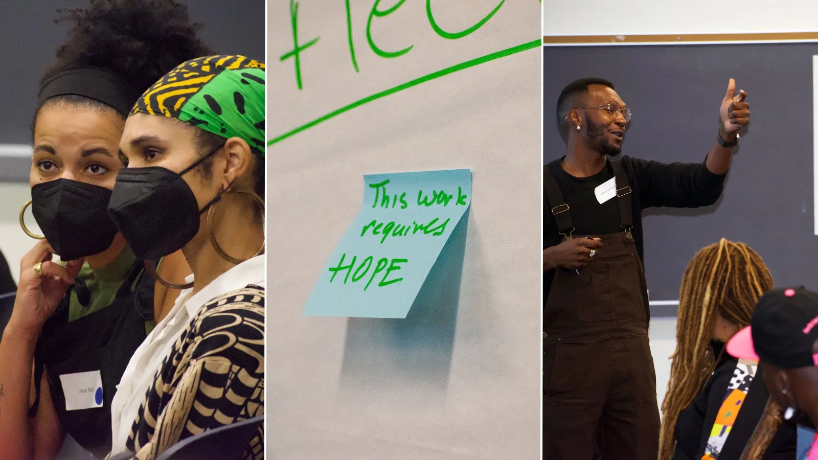On the left, two women listening intently to another woman while seated in the audience; in the middle a sticky note that says "this work requires hope"; on the right, a person standing and using their hands to talk to the audience while facing them