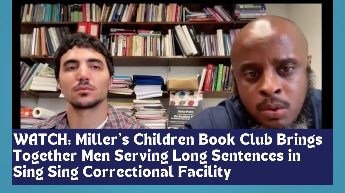 A screenshot of two men speaking on Zoom with overlay of words that says: "Watch: Miller's Children Book Club Brings Together Men Serving Long Sentences in Sing Sing Correctional Facility"