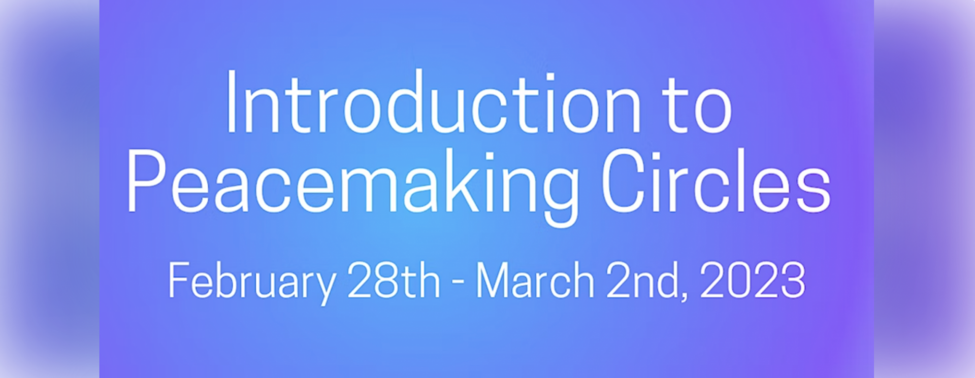 Introduction to Peacemaking Circles: February 28–March 2