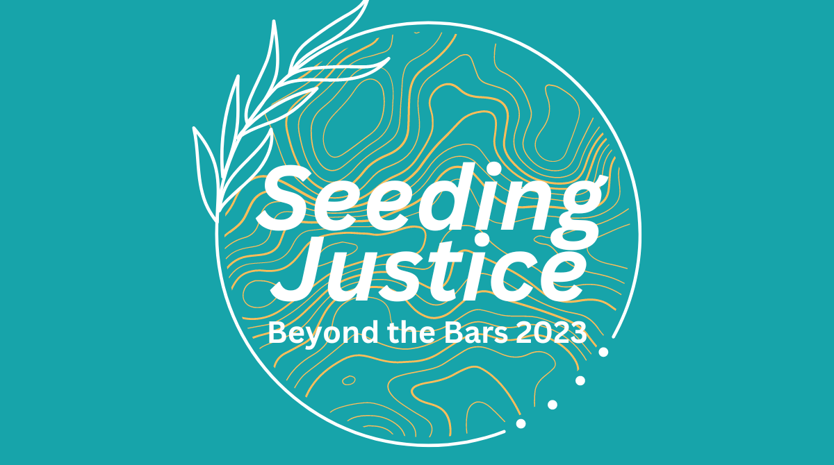 Seeding Justice: Beyond the Bars 2023