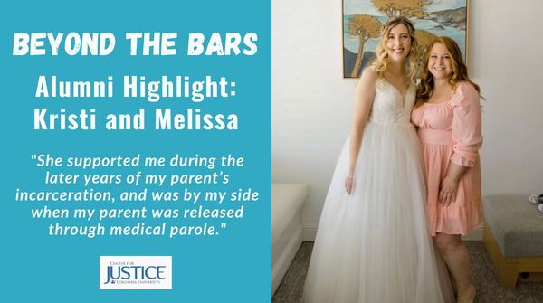 Beyond the Bars Alumni Highlight: Kristi and Melissa. Quote: "She supported me during the later years of my parent’s incarceration, and was by my side when my parent was released through medical parole." Picture of Krist and Melissa at Kristi's wedding.
