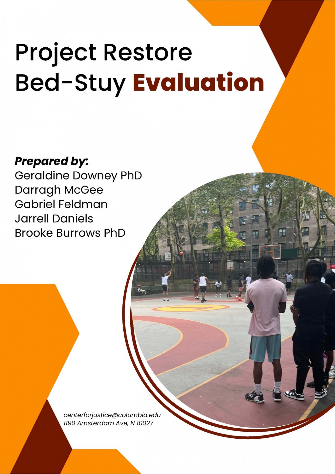 Project Restore Bed-Stuy Evaluation, 
Prepared by:
Geraldine Downey PhD
Darragh McGee
Gabriel Feldman
Jarrell Daniels
Brooke Burrows 