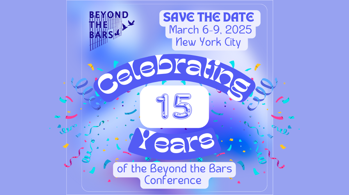 Beyond the Bars, Save the Date, March 6–9, 2025, Celebrating 15 Years of the Beyond the Bars Conference 